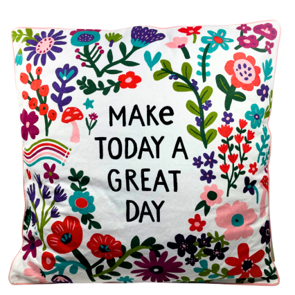 20" Make Today A Great Day Indoor Pillow
