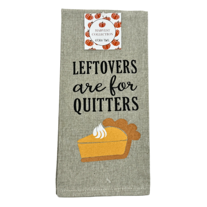 Leftovers are for Quitter Kitchen Towel