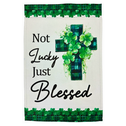 Not Lucky Just Blessed Garden Flag